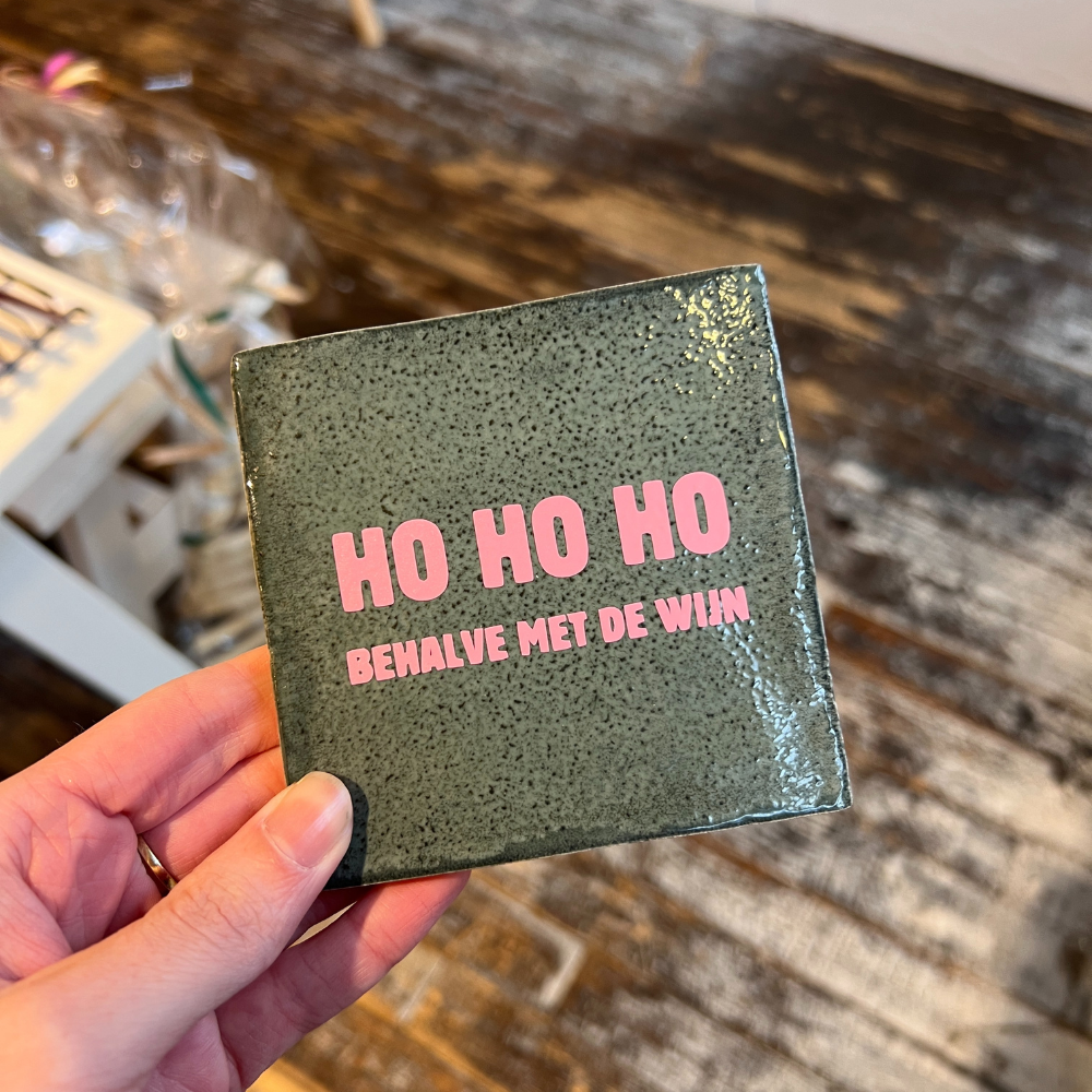 Tegeltje - Ho Ho Ho Behalve Met De Wijn