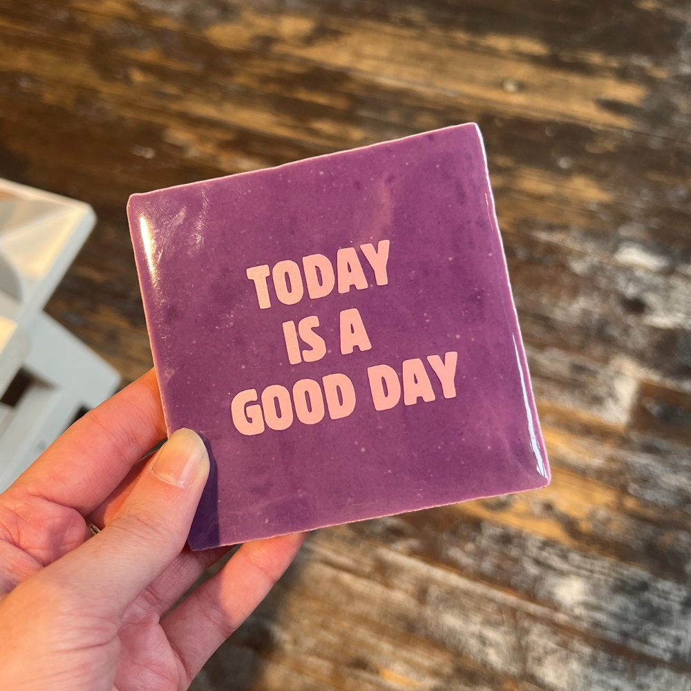 Tegeltje - Today is a good day