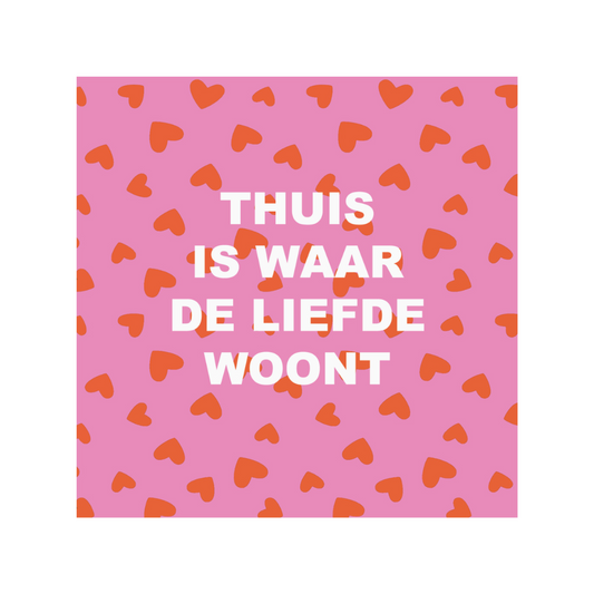 Forex Tegeltje - Thuis is waar de liefde woont 20cm