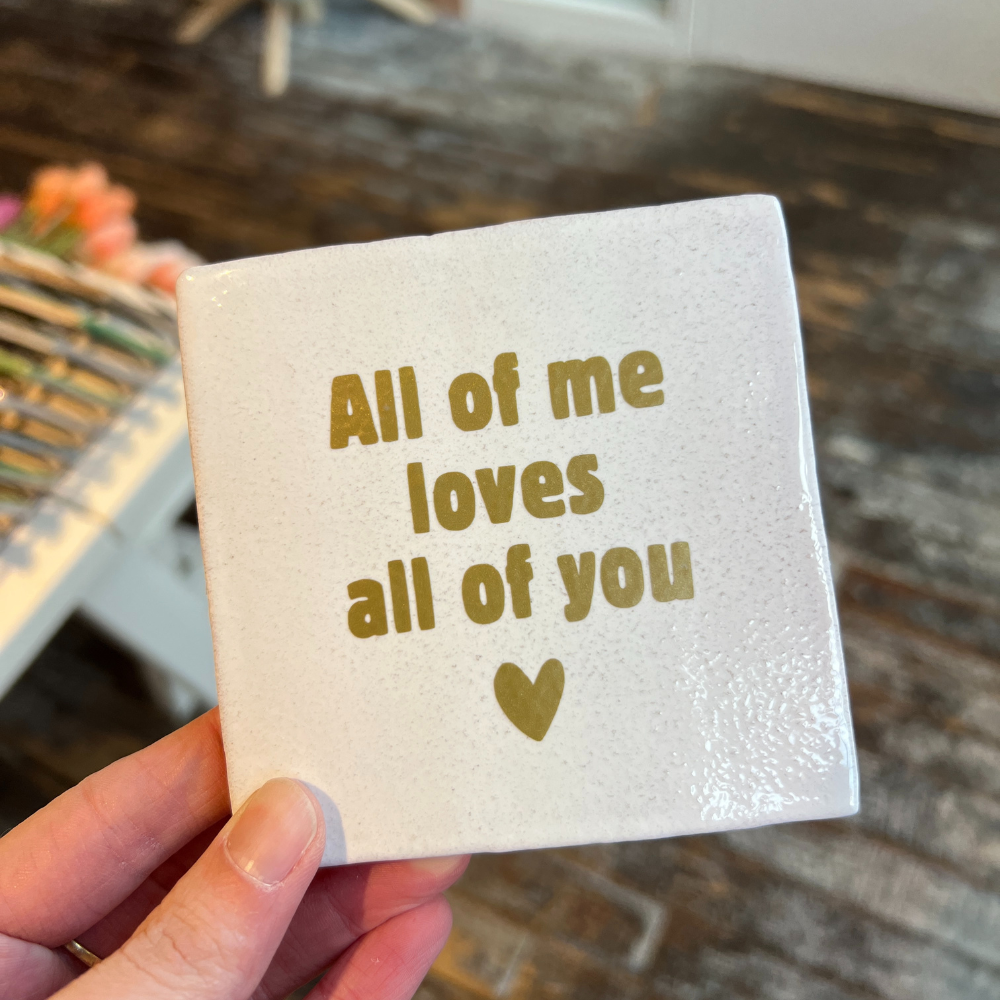 Tegeltje - All Of Me Loves All Of You