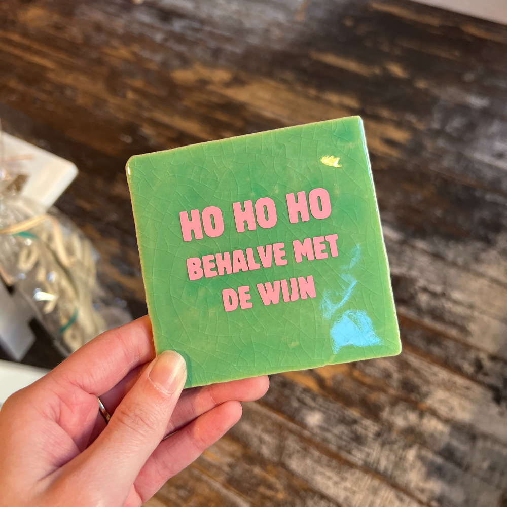Tegeltje - Ho Ho Ho Behalve Met De Wijn