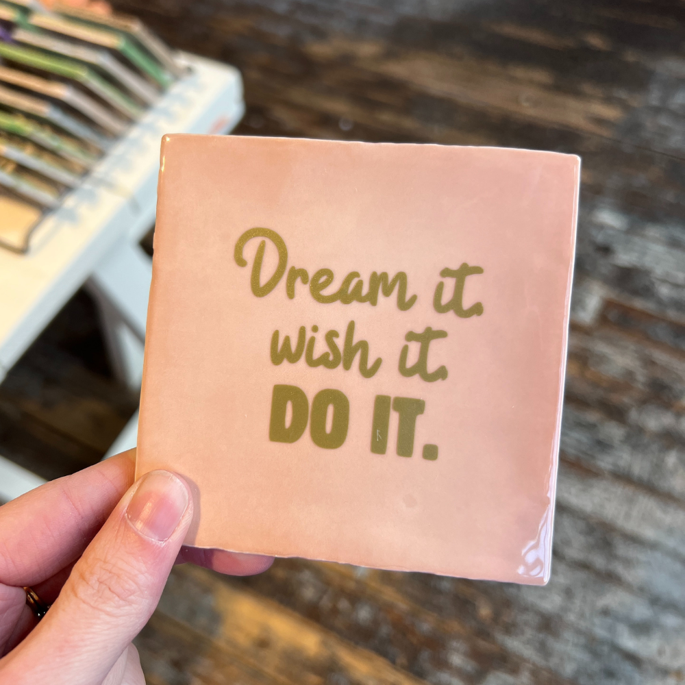 Tegeltje - Dream it, wish it, do it,