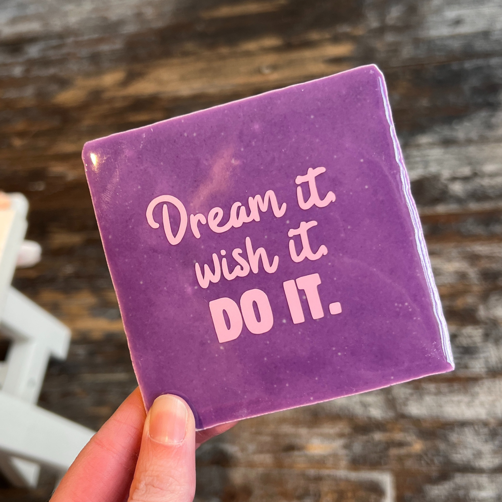 Tegeltje - Dream it, wish it, do it,