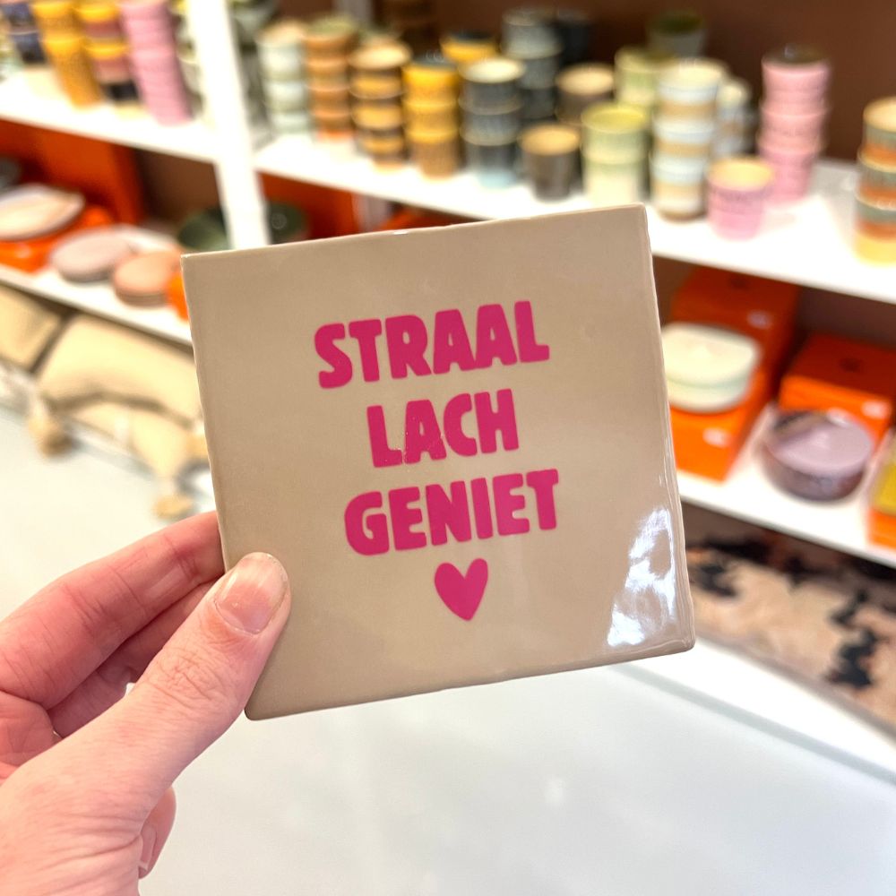 Tegeltje - Straal Lach Geniet