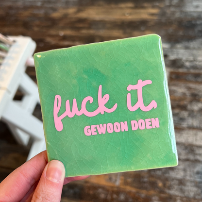Tegeltje - Fuck It Gewoon Doen